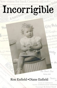 Front cover of book Incorrigible, showing title Incorrigible, authors Ron Enfield and Diane Enfield, and photo of Diane as a toddler
